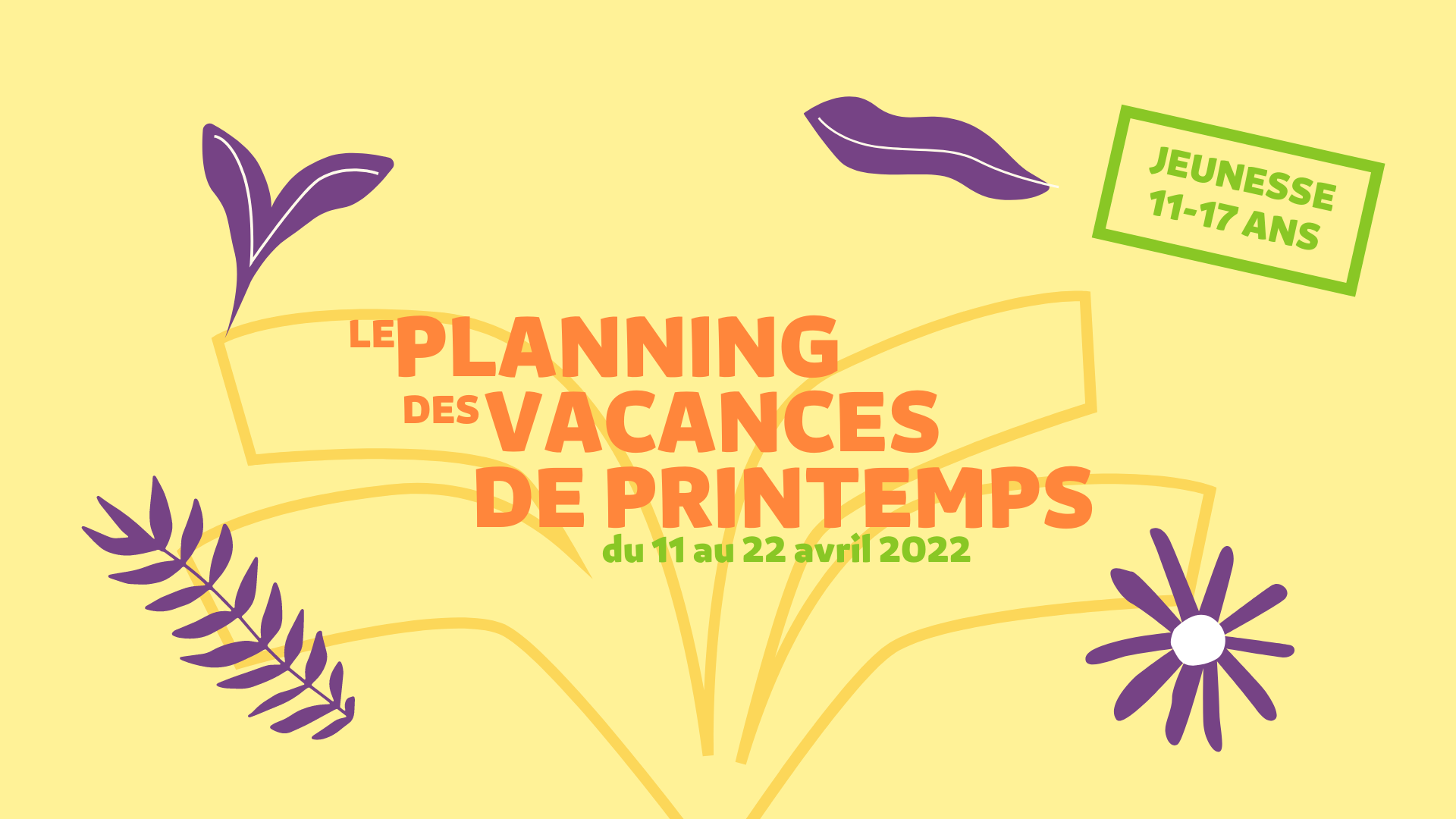You are currently viewing Planning des vacances de Printemps (du 11 au 22 avril 2022) – Jeunesse 11/17 ans