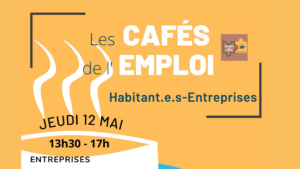 Lire la suite à propos de l’article Cafés de l’emploi habitant.e.s / entreprises – Jeudi 12 mai au Centre Social